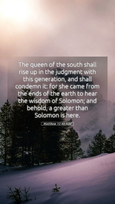 Picture 05 - Matthew 12:42 ASV Mobile Phone Wallpaper - The queen of the south shall rise up in the - Mobile Bible Verse Wallpaper