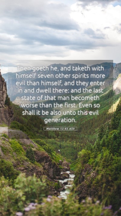 Picture 05 - Matthew 12:45 ASV Mobile Phone Wallpaper - Then goeth he, and taketh with himself seven - Mobile Bible Verse Wallpaper