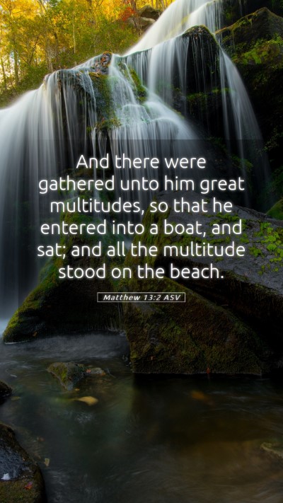 Picture 05 - Matthew 13:2 ASV Mobile Phone Wallpaper - And there were gathered unto him great - Mobile Bible Verse Wallpaper