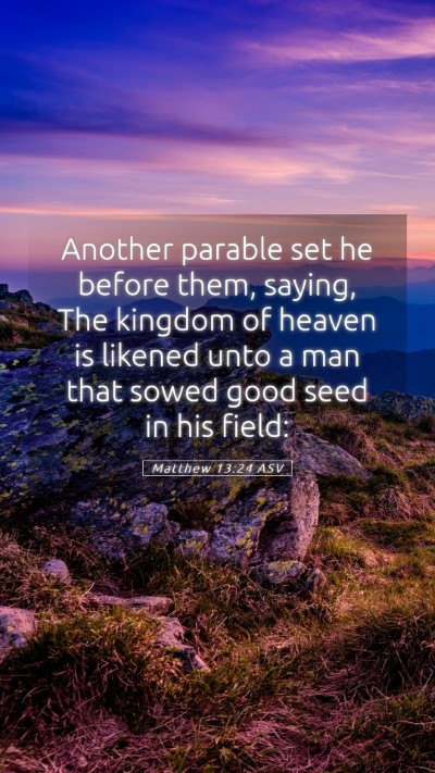 Picture 05 - Matthew 13:24 ASV Mobile Phone Wallpaper - Another parable set he before them, saying, The - Mobile Bible Verse Wallpaper