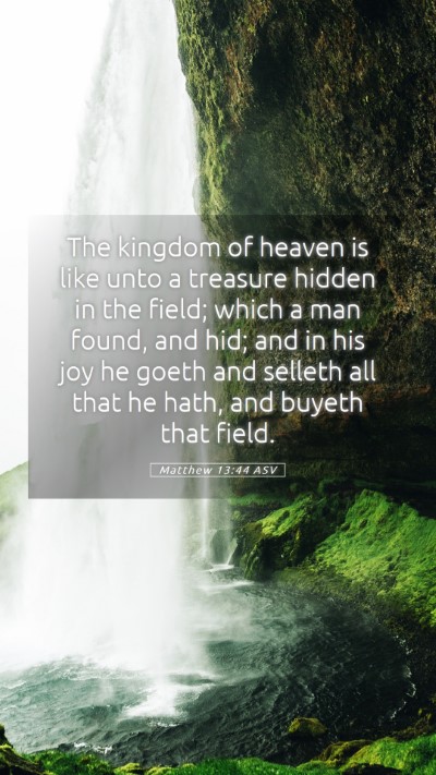 Picture 05 - Matthew 13:44 ASV Mobile Phone Wallpaper - The kingdom of heaven is like unto a treasure - Mobile Bible Verse Wallpaper