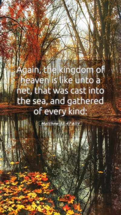 Picture 05 - Matthew 13:47 ASV Mobile Phone Wallpaper - Again, the kingdom of heaven is like unto a net, - Mobile Bible Verse Wallpaper