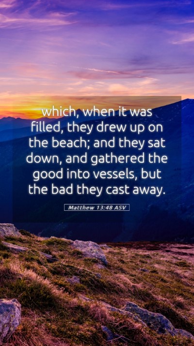 Picture 05 - Matthew 13:48 ASV Mobile Phone Wallpaper - which, when it was filled, they drew up on the - Mobile Bible Verse Wallpaper
