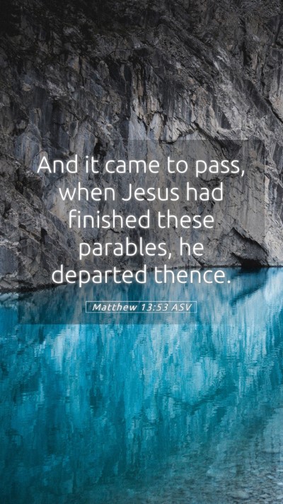 Picture 05 - Matthew 13:53 ASV Mobile Phone Wallpaper - And it came to pass, when Jesus had finished - Mobile Bible Verse Wallpaper