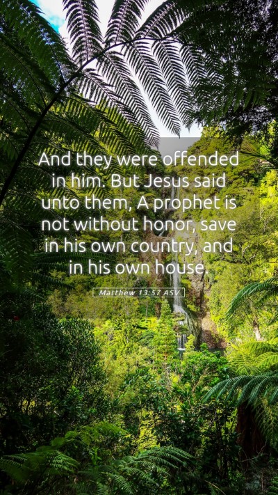 Picture 05 - Matthew 13:57 ASV Mobile Phone Wallpaper - And they were offended in him. But Jesus said - Mobile Bible Verse Wallpaper