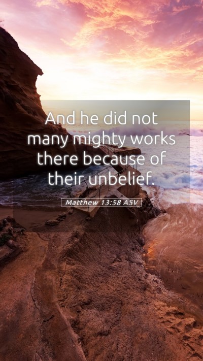 Picture 05 - Matthew 13:58 ASV Mobile Phone Wallpaper - And he did not many mighty works there because of - Mobile Bible Verse Wallpaper