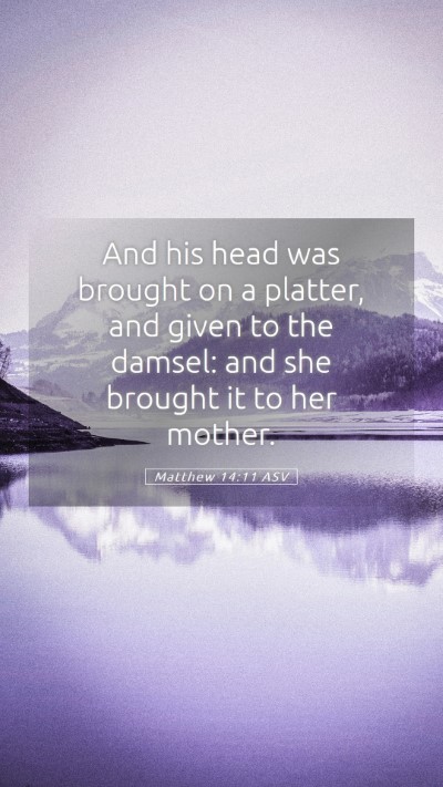 Picture 05 - Matthew 14:11 ASV Mobile Phone Wallpaper - And his head was brought on a platter, and given - Mobile Bible Verse Wallpaper