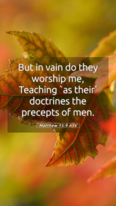 Picture 05 - Matthew 15:9 ASV Mobile Phone Wallpaper - But in vain do they worship me, Teaching `as - Mobile Bible Verse Wallpaper