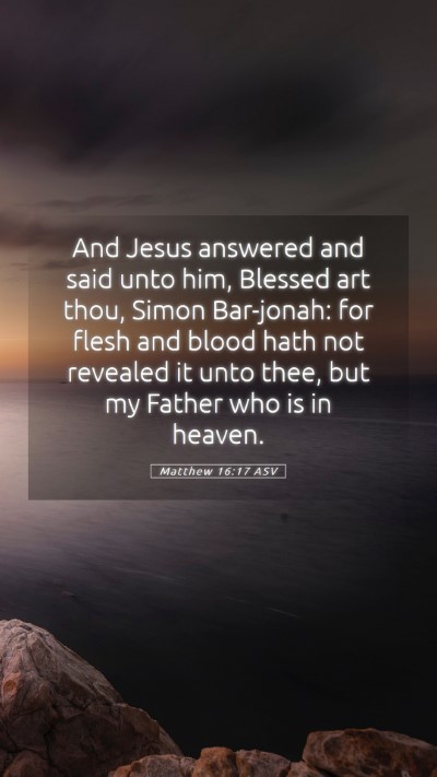 Picture 05 - Matthew 16:17 ASV Mobile Phone Wallpaper - And Jesus answered and said unto him, Blessed art - Mobile Bible Verse Wallpaper