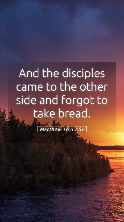 Picture 05 - Matthew 16:5 ASV Mobile Phone Wallpaper - And the disciples came to the other side and - Mobile Bible Verse Wallpaper