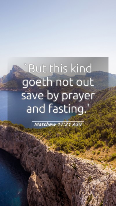 Picture 05 - Matthew 17:21 ASV Mobile Phone Wallpaper - `But this kind goeth not out save by prayer and - Mobile Bible Verse Wallpaper