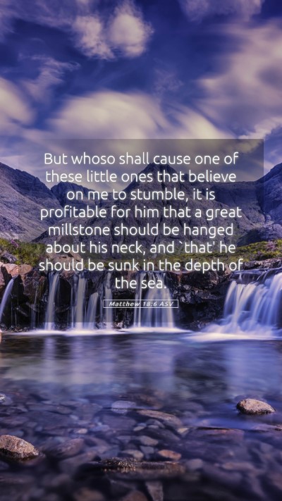 Picture 05 - Matthew 18:6 ASV Mobile Phone Wallpaper - But whoso shall cause one of these little ones - Mobile Bible Verse Wallpaper