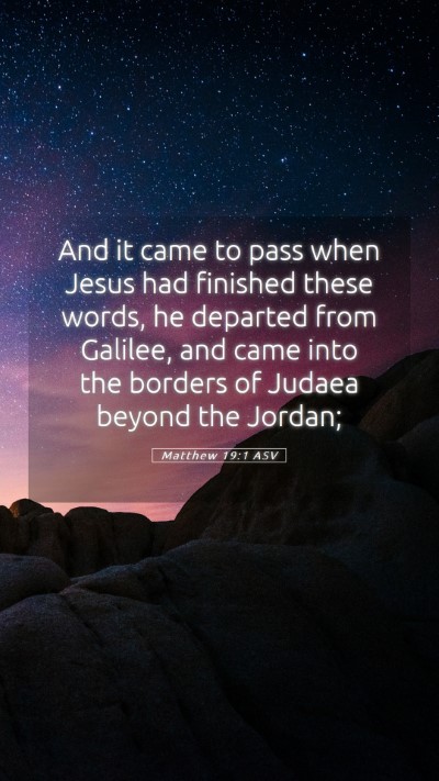 Picture 05 - Matthew 19:1 ASV Mobile Phone Wallpaper - And it came to pass when Jesus had finished these - Mobile Bible Verse Wallpaper