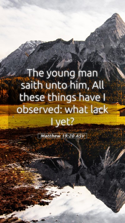 Picture 05 - Matthew 19:20 ASV Mobile Phone Wallpaper - The young man saith unto him, All these things - Mobile Bible Verse Wallpaper