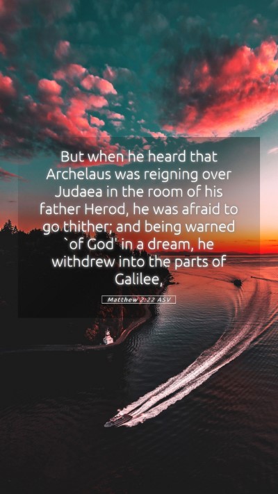 Picture 05 - Matthew 2:22 ASV Mobile Phone Wallpaper - But when he heard that Archelaus was reigning - Mobile Bible Verse Wallpaper