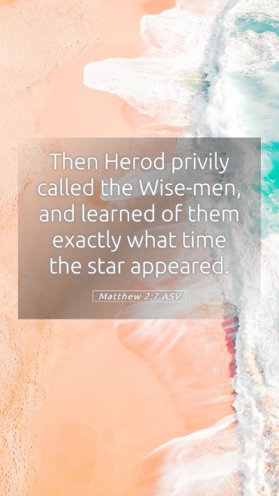 Picture 05 - Matthew 2:7 ASV Mobile Phone Wallpaper - Then Herod privily called the Wise-men, and - Mobile Bible Verse Wallpaper