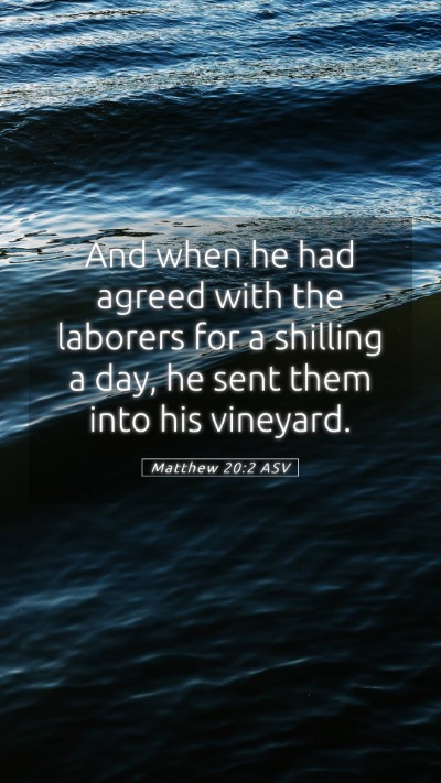 Picture 05 - Matthew 20:2 ASV Mobile Phone Wallpaper - And when he had agreed with the laborers for a - Mobile Bible Verse Wallpaper