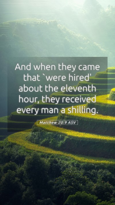 Picture 05 - Matthew 20:9 ASV Mobile Phone Wallpaper - And when they came that `were hired' about the - Mobile Bible Verse Wallpaper