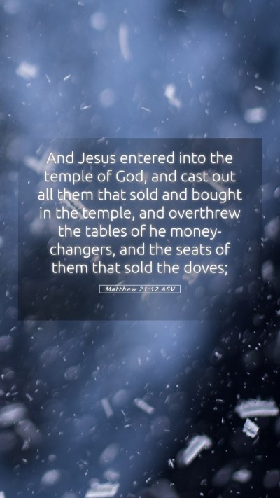 Picture 05 - Matthew 21:12 ASV Mobile Phone Wallpaper - And Jesus entered into the temple of God, and - Mobile Bible Verse Wallpaper
