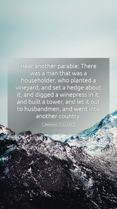 Picture 05 - Matthew 21:33 ASV Mobile Phone Wallpaper - Hear another parable: There was a man that was a - Mobile Bible Verse Wallpaper
