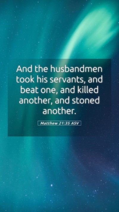 Picture 05 - Matthew 21:35 ASV Mobile Phone Wallpaper - And the husbandmen took his servants, and beat - Mobile Bible Verse Wallpaper