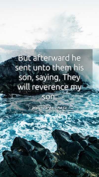 Picture 05 - Matthew 21:37 ASV Mobile Phone Wallpaper - But afterward he sent unto them his son, saying, - Mobile Bible Verse Wallpaper
