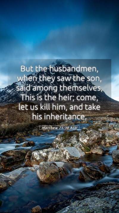 Picture 05 - Matthew 21:38 ASV Mobile Phone Wallpaper - But the husbandmen, when they saw the son, said - Mobile Bible Verse Wallpaper