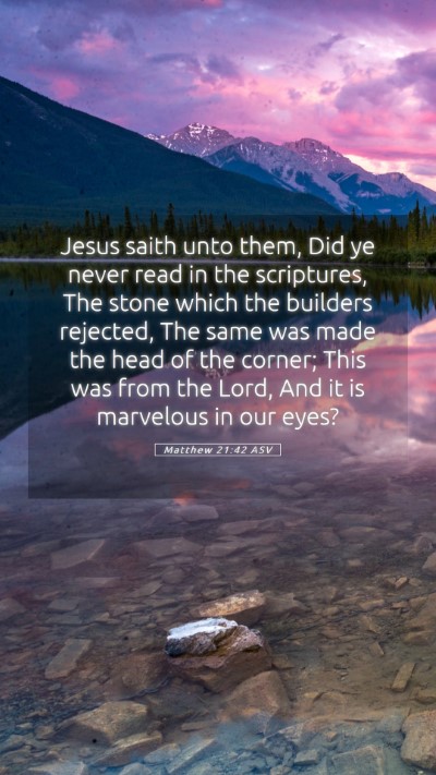 Picture 05 - Matthew 21:42 ASV Mobile Phone Wallpaper - Jesus saith unto them, Did ye never read in the - Mobile Bible Verse Wallpaper