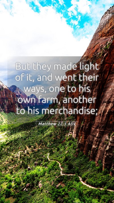 Picture 05 - Matthew 22:5 ASV Mobile Phone Wallpaper - But they made light of it, and went their ways, - Mobile Bible Verse Wallpaper