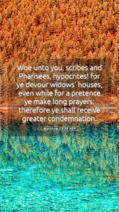 Picture 05 - Matthew 23:14 ASV Mobile Phone Wallpaper - Woe unto you, scribes and Pharisees, hypocrites! - Mobile Bible Verse Wallpaper