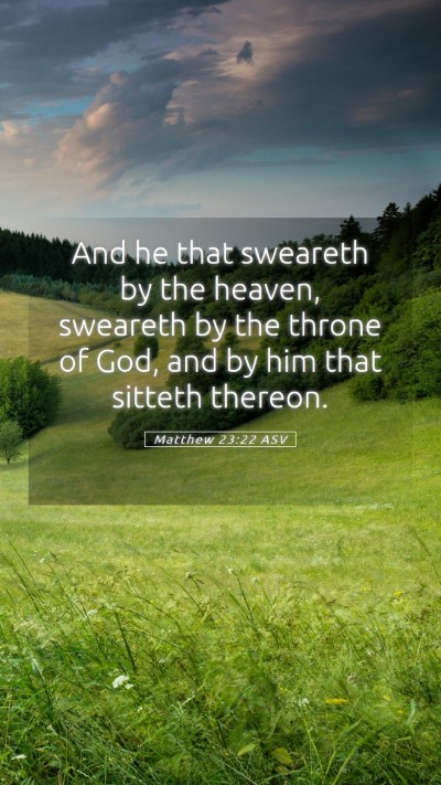 Picture 05 - Matthew 23:22 ASV Mobile Phone Wallpaper - And he that sweareth by the heaven, sweareth by - Mobile Bible Verse Wallpaper