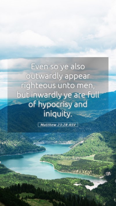Picture 05 - Matthew 23:28 ASV Mobile Phone Wallpaper - Even so ye also outwardly appear righteous unto - Mobile Bible Verse Wallpaper