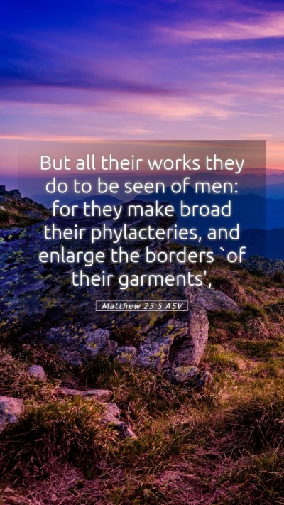 Picture 05 - Matthew 23:5 ASV Mobile Phone Wallpaper - But all their works they do to be seen of men: - Mobile Bible Verse Wallpaper