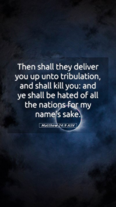 Picture 05 - Matthew 24:9 ASV Mobile Phone Wallpaper - Then shall they deliver you up unto tribulation, - Mobile Bible Verse Wallpaper