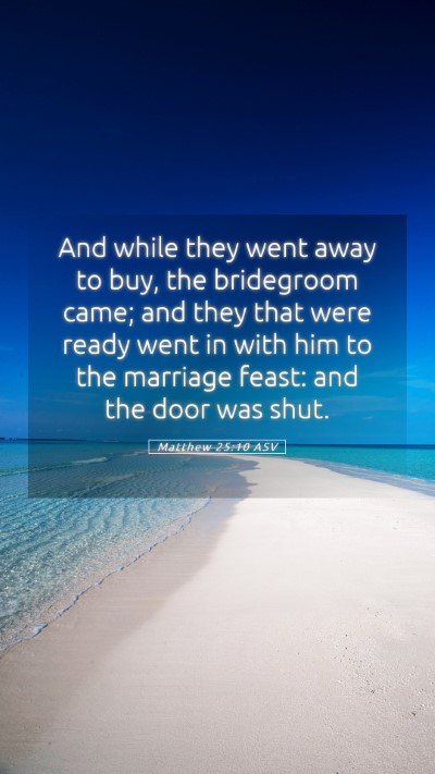 Picture 05 - Matthew 25:10 ASV Mobile Phone Wallpaper - And while they went away to buy, the bridegroom - Mobile Bible Verse Wallpaper