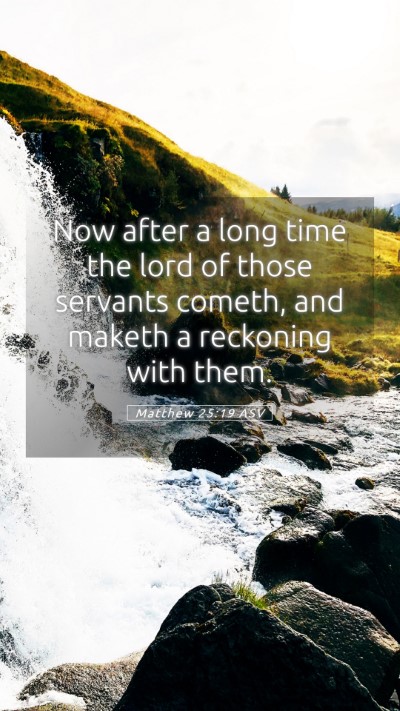 Picture 05 - Matthew 25:19 ASV Mobile Phone Wallpaper - Now after a long time the lord of those servants - Mobile Bible Verse Wallpaper