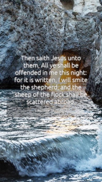 Picture 05 - Matthew 26:31 ASV Mobile Phone Wallpaper - Then saith Jesus unto them, All ye shall be - Mobile Bible Verse Wallpaper