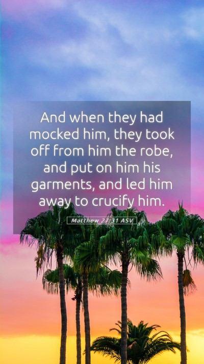 Picture 05 - Matthew 27:31 ASV Mobile Phone Wallpaper - And when they had mocked him, they took off from - Mobile Bible Verse Wallpaper