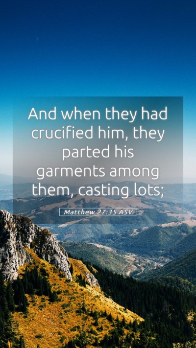 Picture 05 - Matthew 27:35 ASV Mobile Phone Wallpaper - And when they had crucified him, they parted his - Mobile Bible Verse Wallpaper
