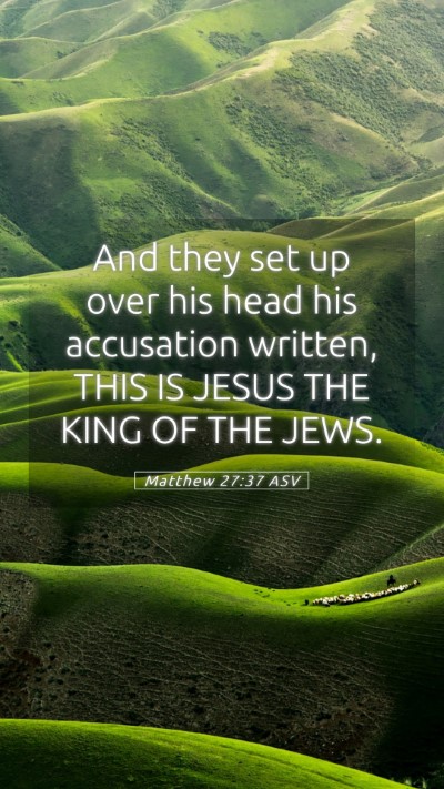 Picture 05 - Matthew 27:37 ASV Mobile Phone Wallpaper - And they set up over his head his accusation - Mobile Bible Verse Wallpaper