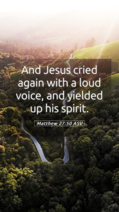 Picture 05 - Matthew 27:50 ASV Mobile Phone Wallpaper - And Jesus cried again with a loud voice, and - Mobile Bible Verse Wallpaper