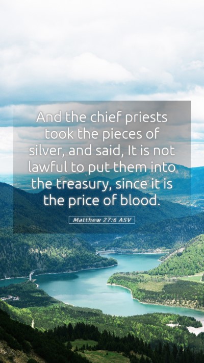 Picture 05 - Matthew 27:6 ASV Mobile Phone Wallpaper - And the chief priests took the pieces of silver, - Mobile Bible Verse Wallpaper
