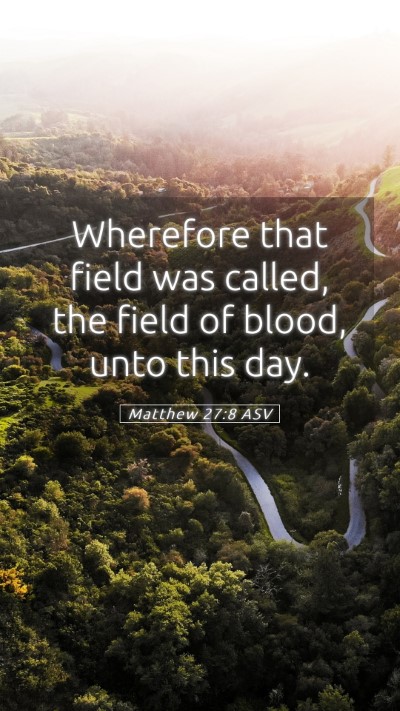 Picture 05 - Matthew 27:8 ASV Mobile Phone Wallpaper - Wherefore that field was called, the field of - Mobile Bible Verse Wallpaper