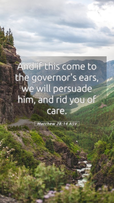 Picture 05 - Matthew 28:14 ASV Mobile Phone Wallpaper - And if this come to the governor's ears, we will - Mobile Bible Verse Wallpaper