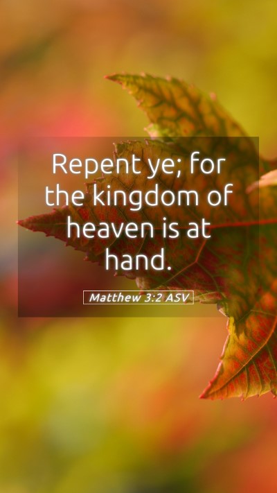 Picture 05 - Matthew 3:2 ASV Mobile Phone Wallpaper - Repent ye; for the kingdom of heaven is at - Mobile Bible Verse Wallpaper