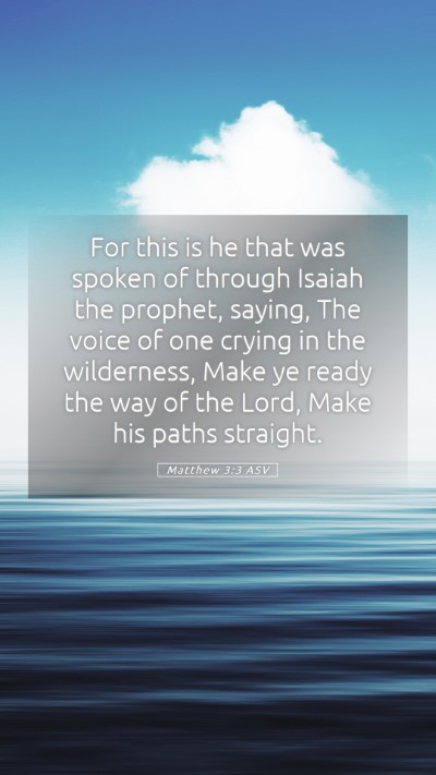 Picture 05 - Matthew 3:3 ASV Mobile Phone Wallpaper - For this is he that was spoken of through Isaiah - Mobile Bible Verse Wallpaper