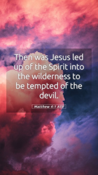 Picture 05 - Matthew 4:1 ASV Mobile Phone Wallpaper - Then was Jesus led up of the Spirit into the - Mobile Bible Verse Wallpaper