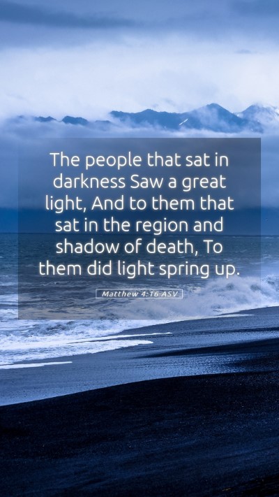 Picture 05 - Matthew 4:16 ASV Mobile Phone Wallpaper - The people that sat in darkness Saw a great - Mobile Bible Verse Wallpaper