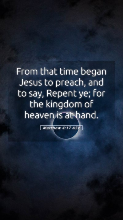 Picture 05 - Matthew 4:17 ASV Mobile Phone Wallpaper - From that time began Jesus to preach, and to say, - Mobile Bible Verse Wallpaper
