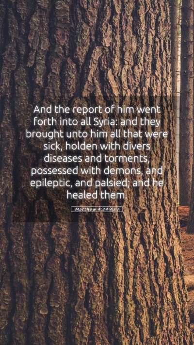 Picture 05 - Matthew 4:24 ASV Mobile Phone Wallpaper - And the report of him went forth into all Syria: - Mobile Bible Verse Wallpaper
